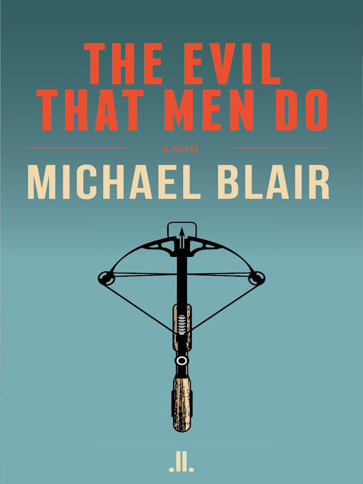 Title details for The Evil That Men Do by Michael Blair - Available